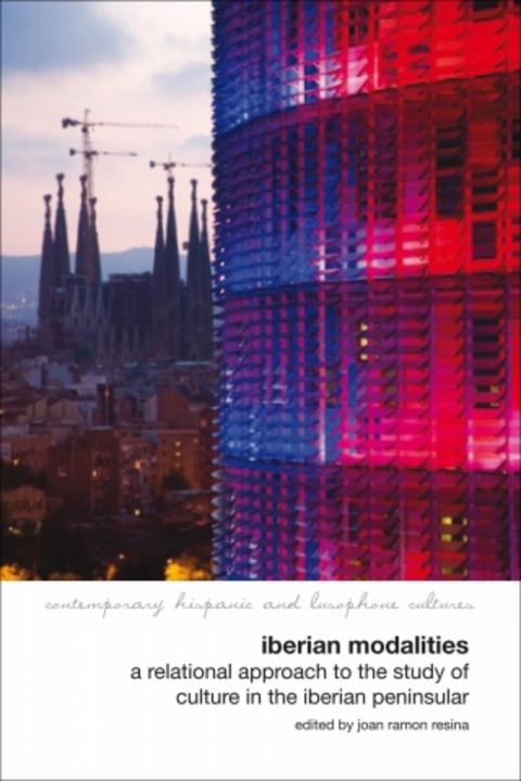 Iberian Modalities: A Relational Approach to the Study of Culture in the Iberian Peninsula